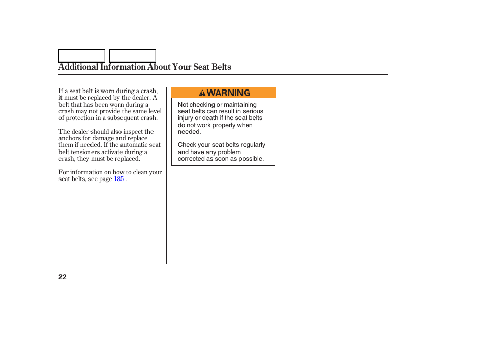 Additional information about your seat belts | HONDA 2005 Element - Owner's Manual User Manual | Page 24 / 249