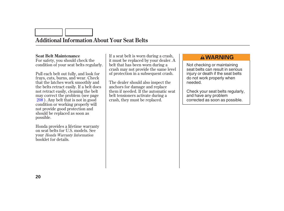 Additional information about your seat belts | HONDA 2005 CR-V - Owner's Manual User Manual | Page 23 / 274