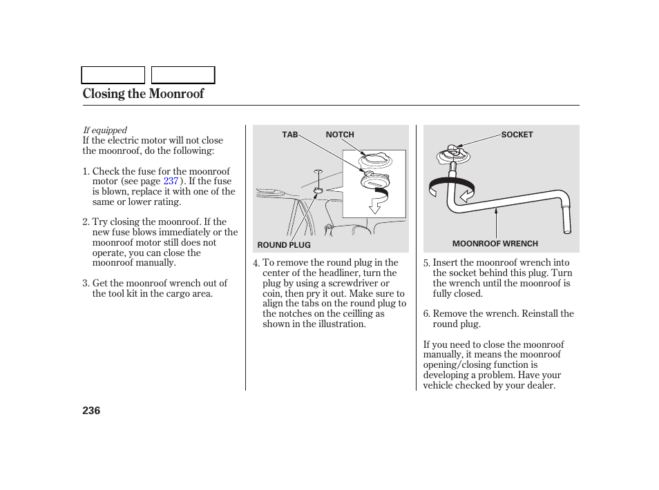 Closing the moonroof | HONDA 2005 CR-V - Owner's Manual User Manual | Page 239 / 274
