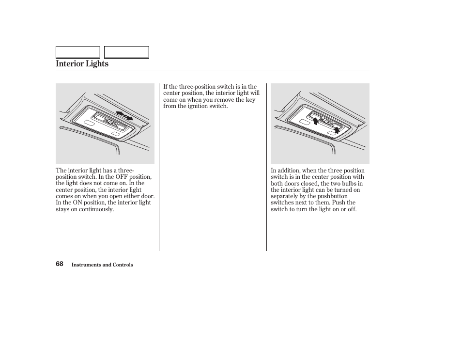 Interior lights | HONDA 2004 S2000 - Owner's Manual User Manual | Page 71 / 208