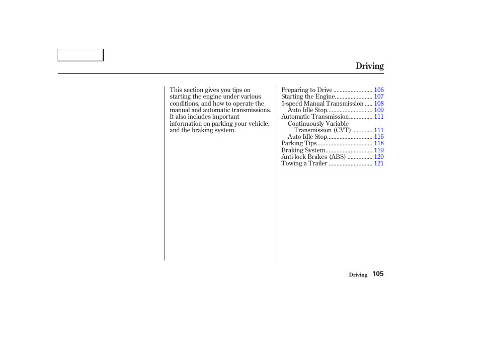 Driving | HONDA 2004 Insight  - Owner's Manual User Manual | Page 108 / 218