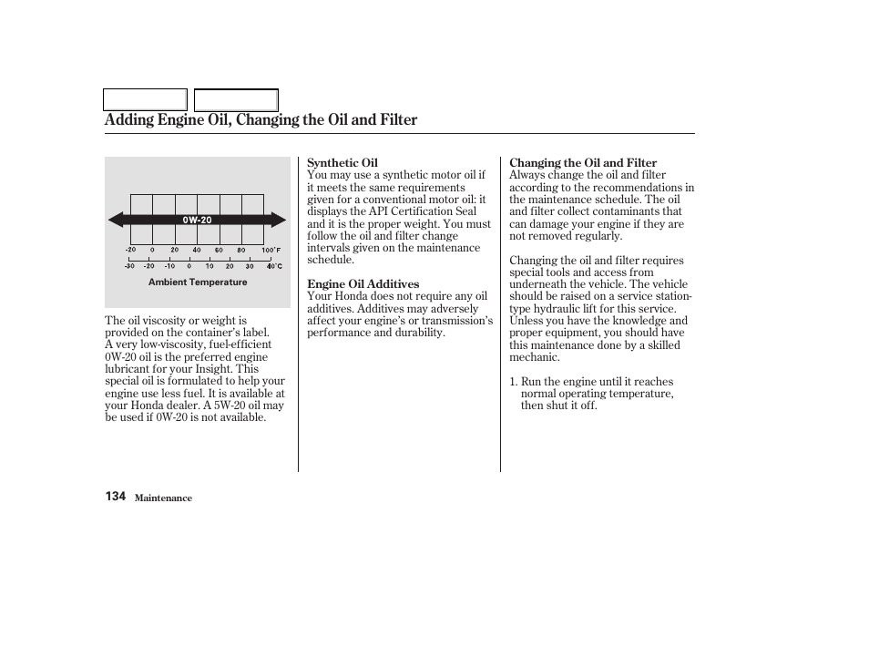 Adding engine oil, changing the oil and filter | HONDA 2004 Insight  - Owner's Manual User Manual | Page 137 / 218