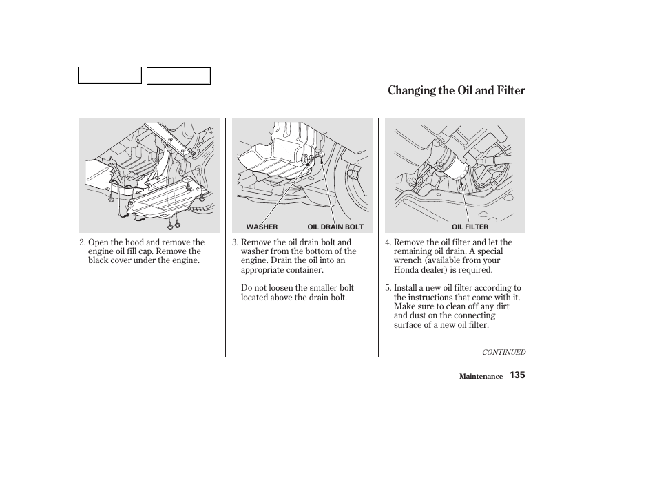 Changing the oil and filter | HONDA 2004 Insight  - Owner's Manual User Manual | Page 138 / 218