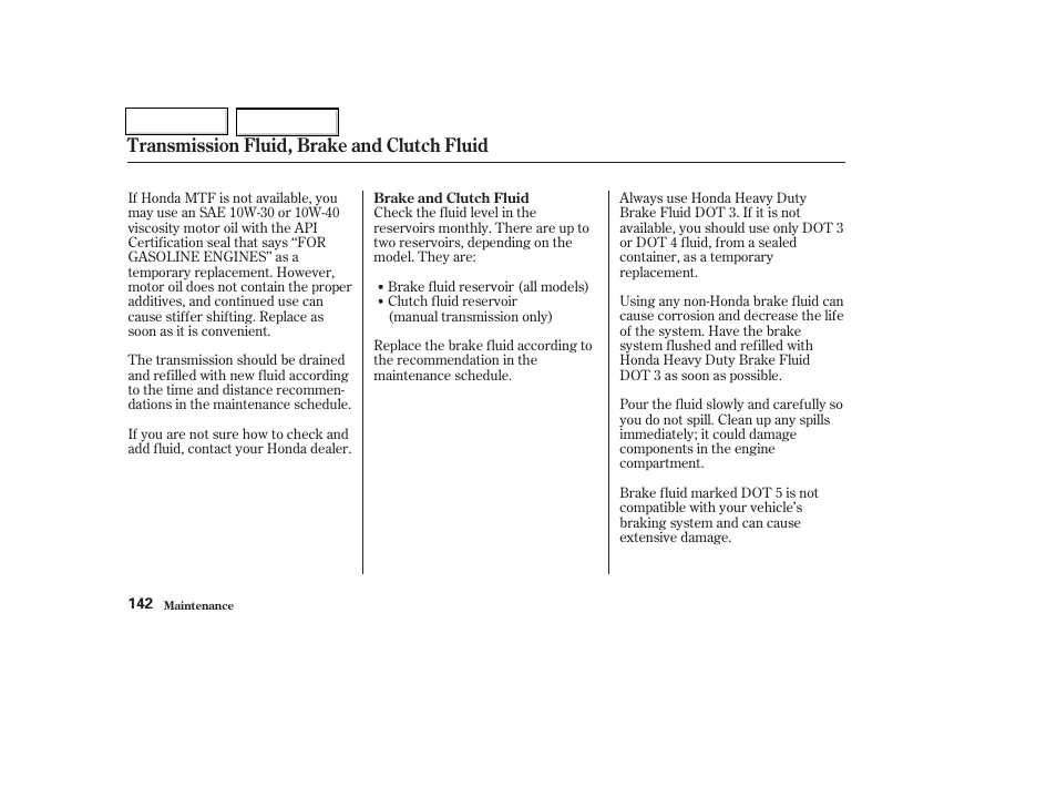 Transmission fluid, brake and clutch fluid | HONDA 2004 Insight  - Owner's Manual User Manual | Page 145 / 218