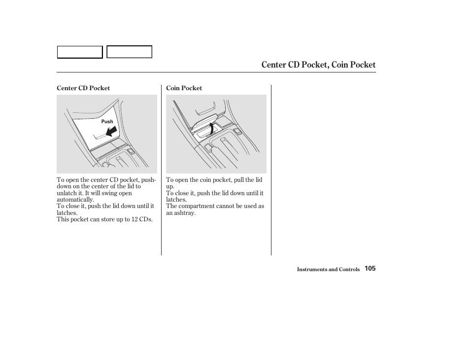 Center cd pocket, coin pocket | HONDA 2003 Accord Sedan - Owner's Manual User Manual | Page 108 / 395