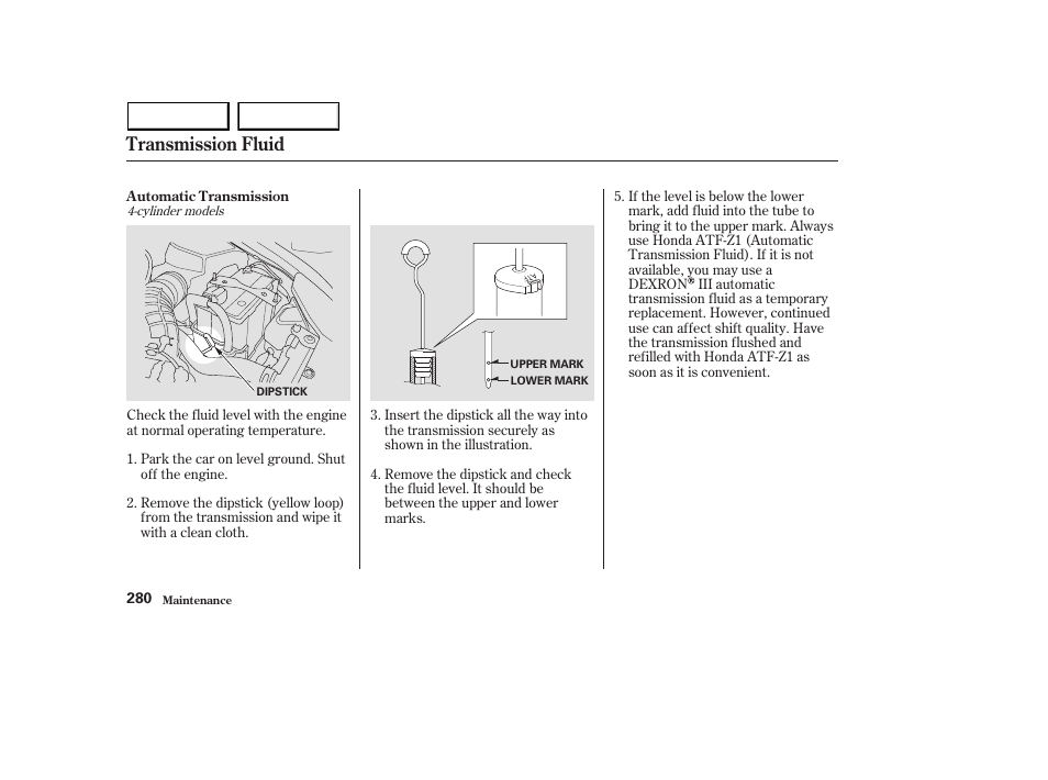 Transmission fluid | HONDA 2003 Accord Sedan - Owner's Manual User Manual | Page 283 / 395