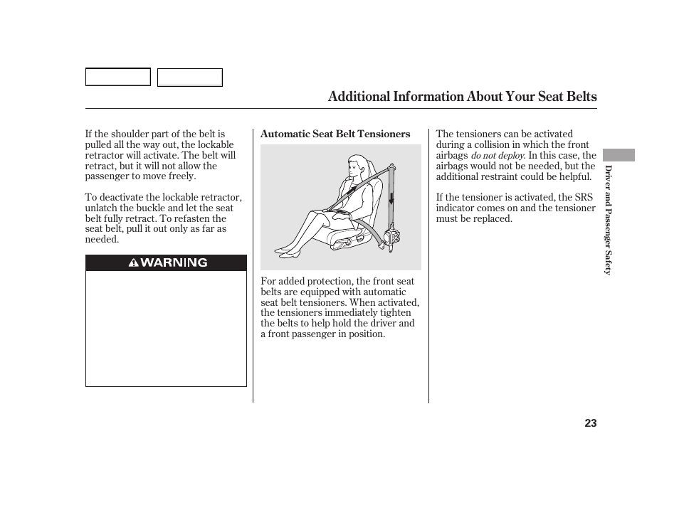 Additional information about your seat belts | HONDA 2003 Insight  - Owner's Manual User Manual | Page 27 / 411