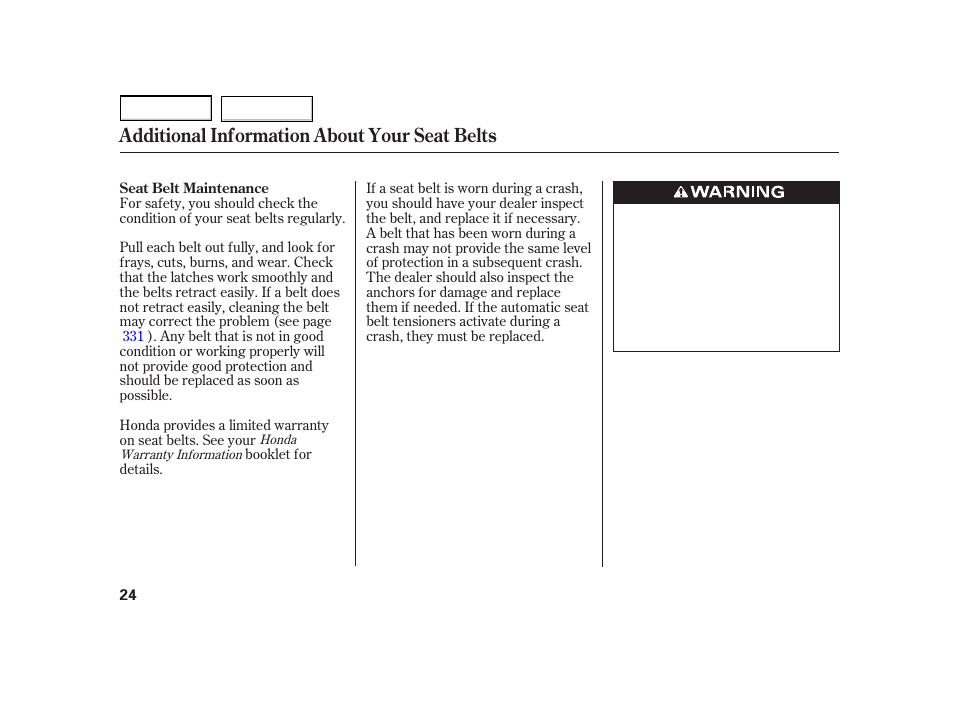 Additional information about your seat belts | HONDA 2003 Insight  - Owner's Manual User Manual | Page 28 / 411