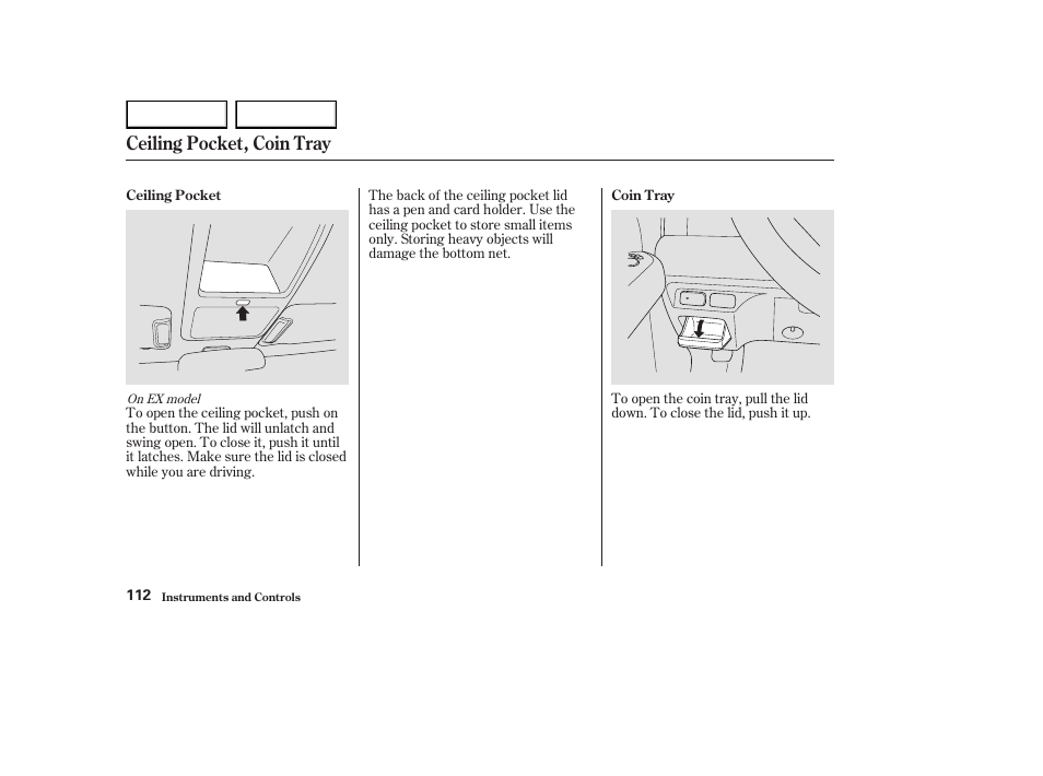 Ceiling pocket, coin tray | HONDA 2003 Element - Owner's Manual User Manual | Page 116 / 338