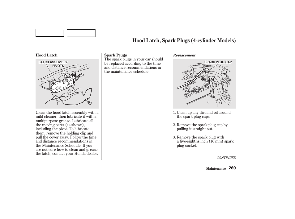 Hood latch, spark plugs (4-cylinder models) | HONDA 2002 Accord Coupe - Owner's Manual User Manual | Page 272 / 375