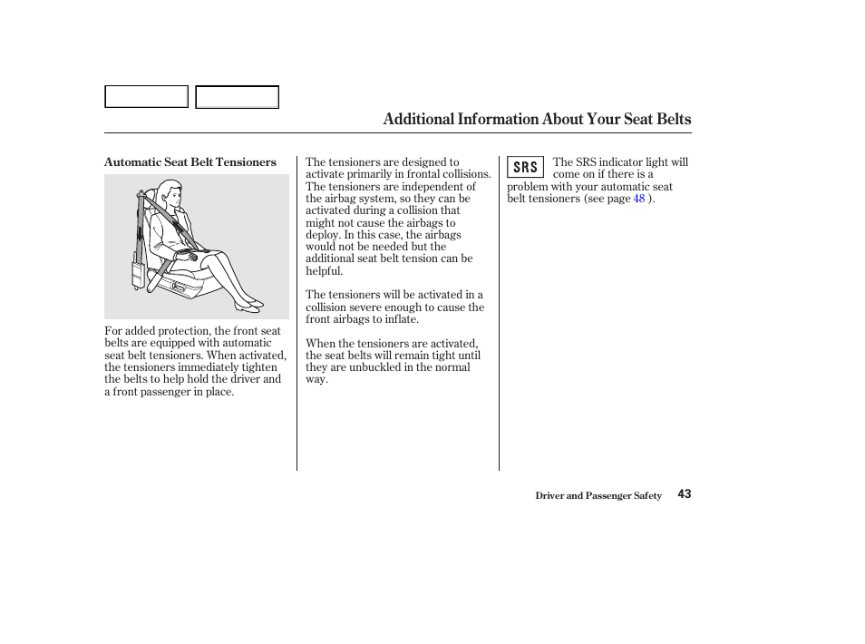 Additional information about your seat belts | HONDA 2002 Accord Coupe - Owner's Manual User Manual | Page 46 / 375