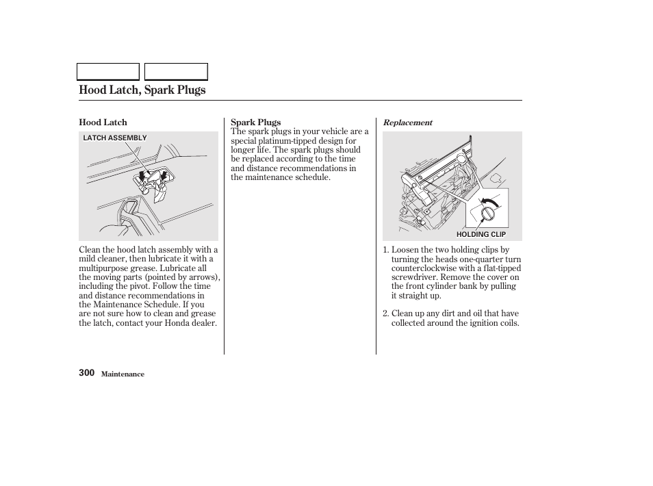 Hood latch, spark plugs | HONDA 2002 Odyssey - Owner's Manual User Manual | Page 303 / 399