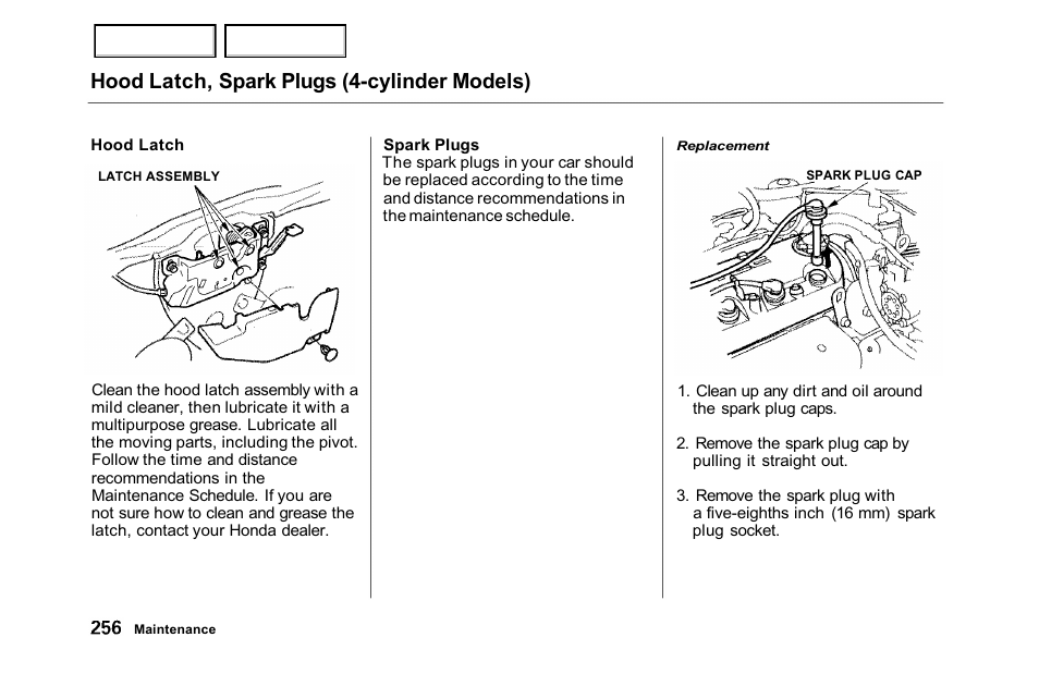 Hood latch, spark plugs (4-cylinder models) | HONDA 2001 Accord Sedan - Owner's Manual User Manual | Page 259 / 372