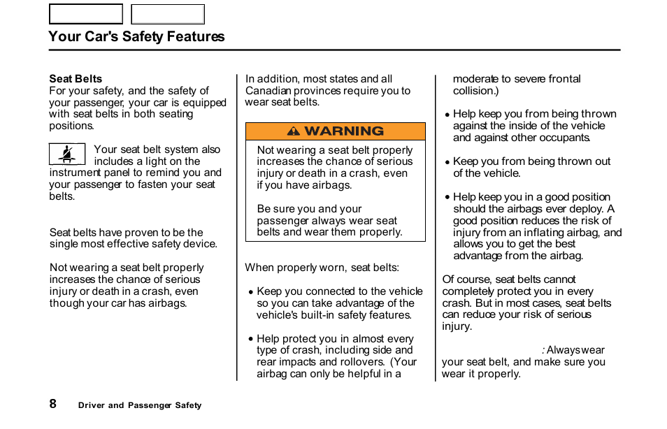 Belts, Your car's safety features | HONDA 2001 S2000 - Owner's Manual User Manual | Page 11 / 276