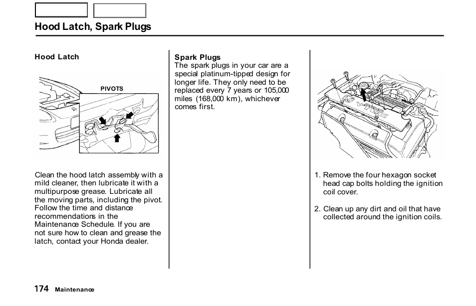 Hood latch, spark plugs | HONDA 2001 S2000 - Owner's Manual User Manual | Page 177 / 276