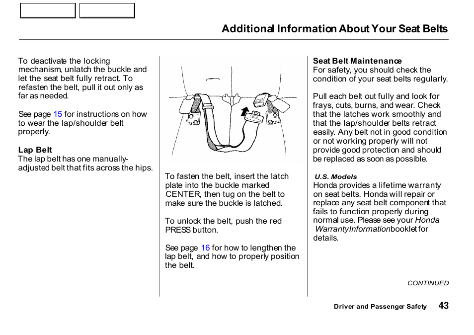 Belt, Additional information about your seat belts | HONDA 2001 CR-V - Owner's Manual User Manual | Page 47 / 326