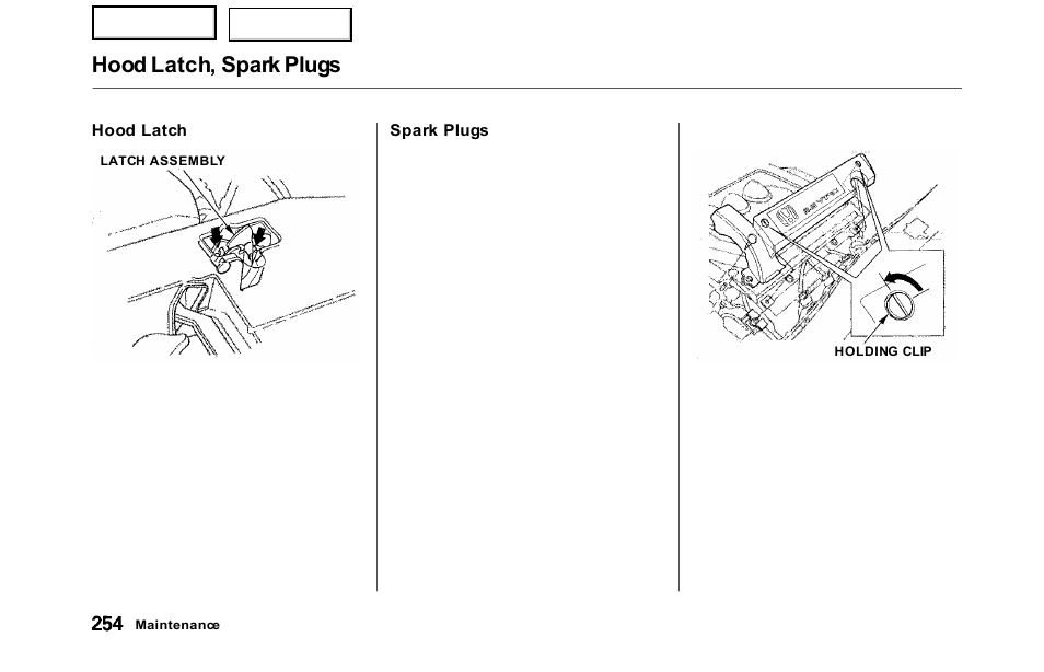 Hood latch, spark plugs | HONDA 2000 Odyssey - Owner's Manual User Manual | Page 257 / 352