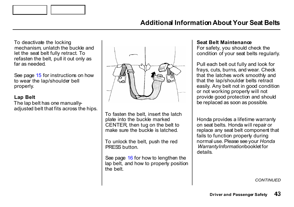 Belt, Additional information about your seat belts | HONDA 2000 CR-V - Owner's Manual User Manual | Page 47 / 322