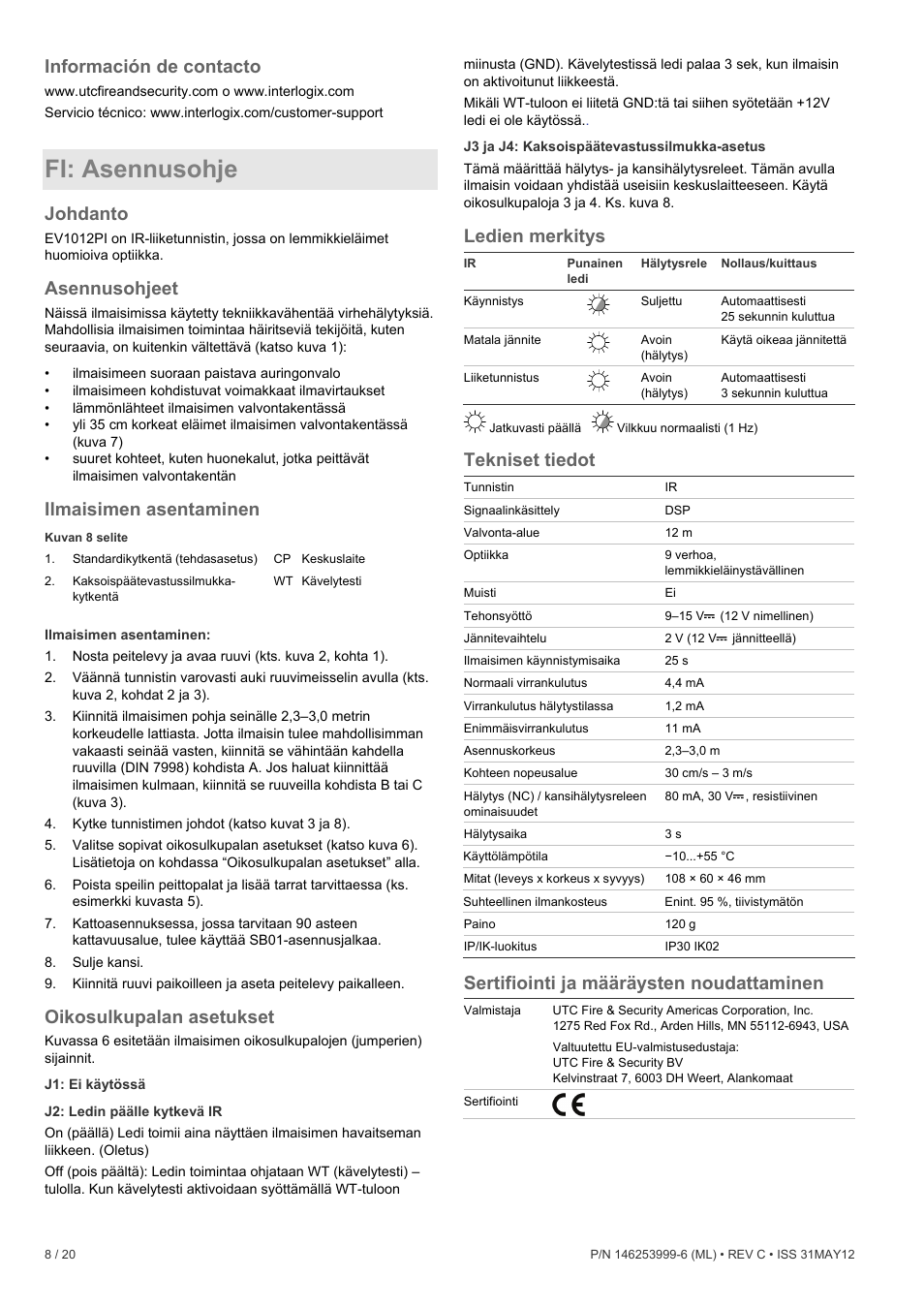 Información de contacto, Fi: asennusohje, Johdanto | Asennusohjeet, Ilmaisimen asentaminen, Oikosulkupalan asetukset, Ledien merkitys, Tekniset tiedot, Sertifiointi ja määräysten noudattaminen | Interlogix EV1012PI User Manual | Page 8 / 20