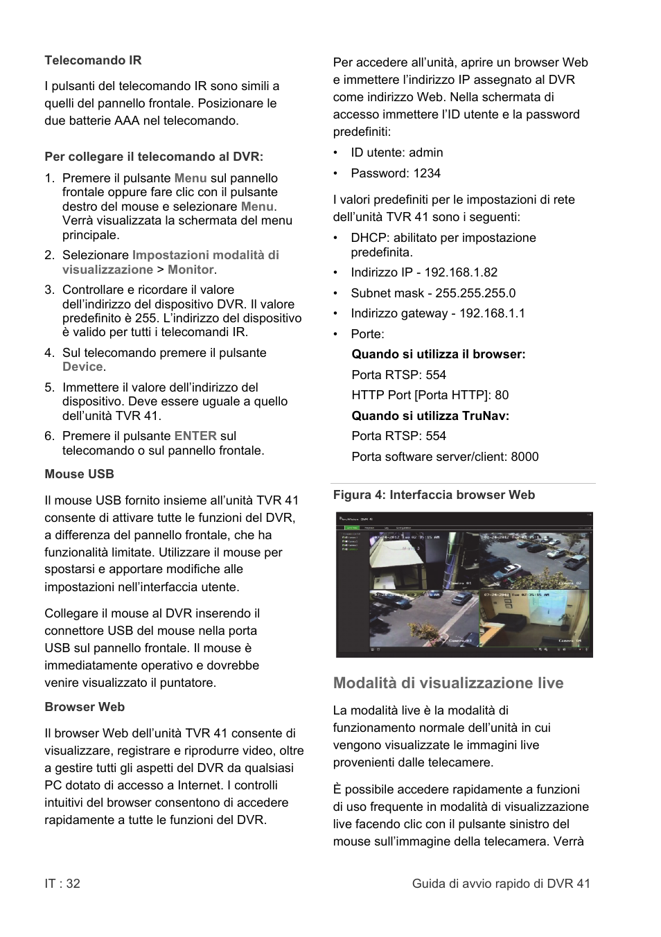 Modalità di visualizzazione live | Interlogix DVR 41 Quick Start User Manual | Page 34 / 68