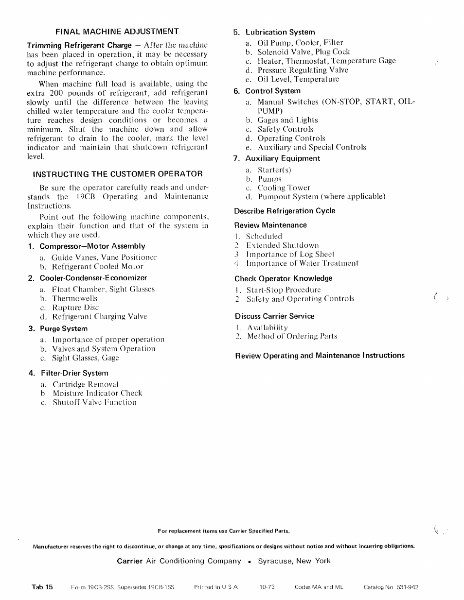 Final machine adjustment, Instructing the customer operator, Compressor—motor assembly | Cooler-condenser-economizer, Purge system, Filter-drier system, Lubrication system, Control system, Auxiliary equipment, Review maintenance | Carrier 19CB User Manual | Page 12 / 12