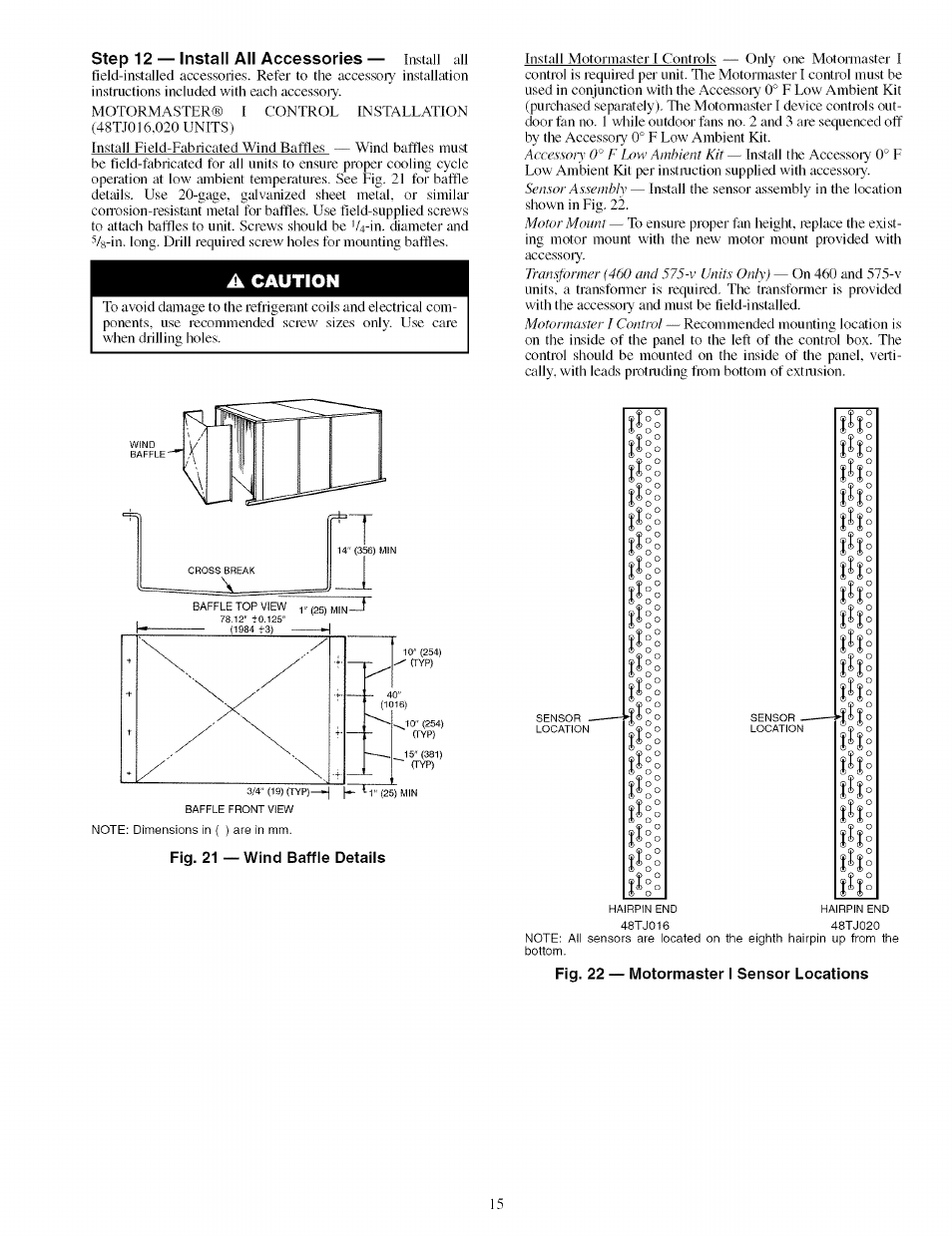 Step 12 — install all accessories— install all, A caution, Fig. 22 — motormaster i sensor locations | Step 12 — install all accessories, Fig. 21 — wind baffle details | Carrier 48TJ016-028 User Manual | Page 15 / 56