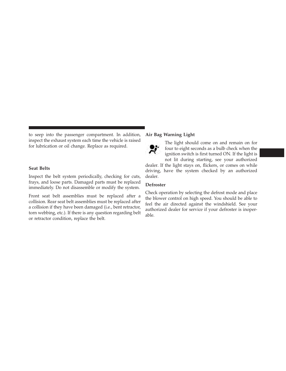 Safety checks you should make inside the vehicle, Seat belts, Air bag warning light | Defroster, Safety checks you should make inside the, Vehicle | Jeep 2013 Wrangler User Manual | Page 103 / 655