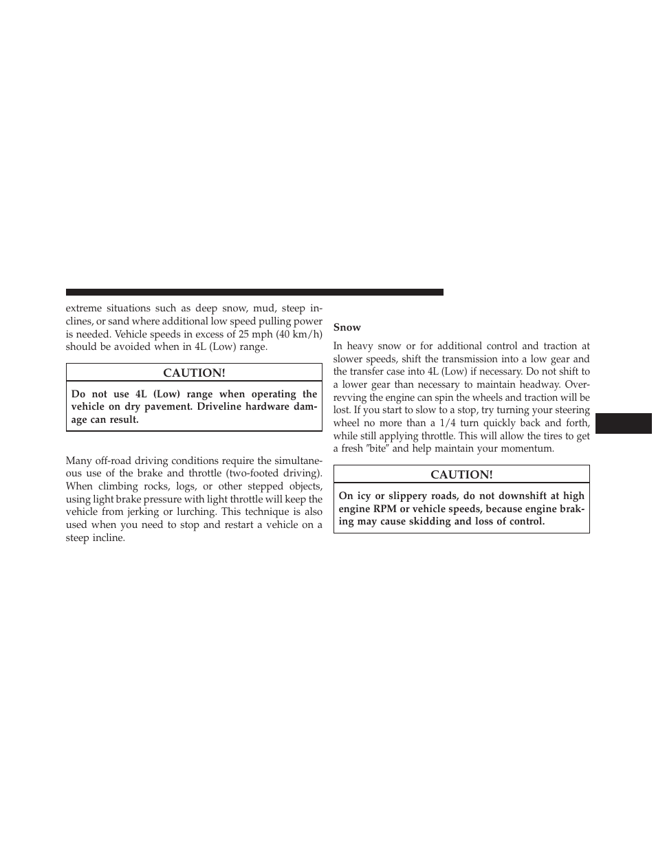 Simultaneous brake and throttle operation, Driving in snow, mud and sand, Snow | Jeep 2013 Wrangler User Manual | Page 441 / 655