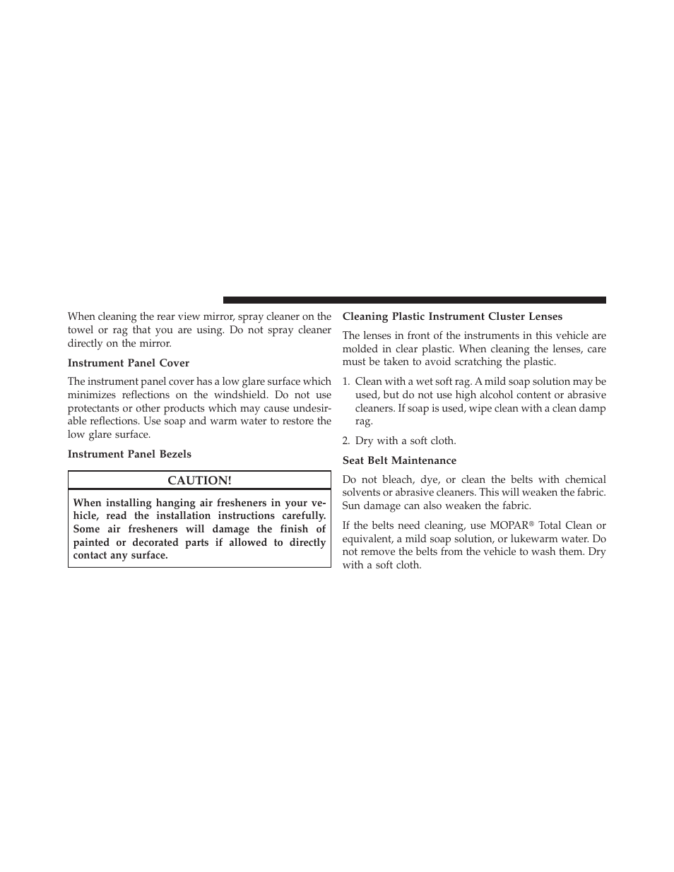 Instrument panel cover, Instrument panel bezels, Cleaning plastic instrument cluster lenses | Seat belt maintenance | Jeep 2013 Compass User Manual | Page 466 / 517