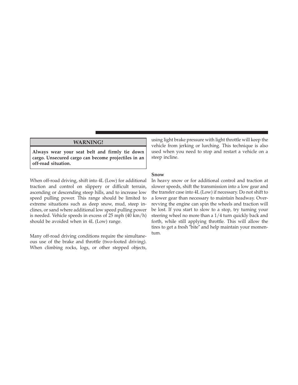 When to use 4l (low) range, Simultaneous brake and throttle operation, Driving in snow, mud and sand | Simultaneous brake and throttle, Operation | Jeep 2011 Wrangler User Manual | Page 396 / 603