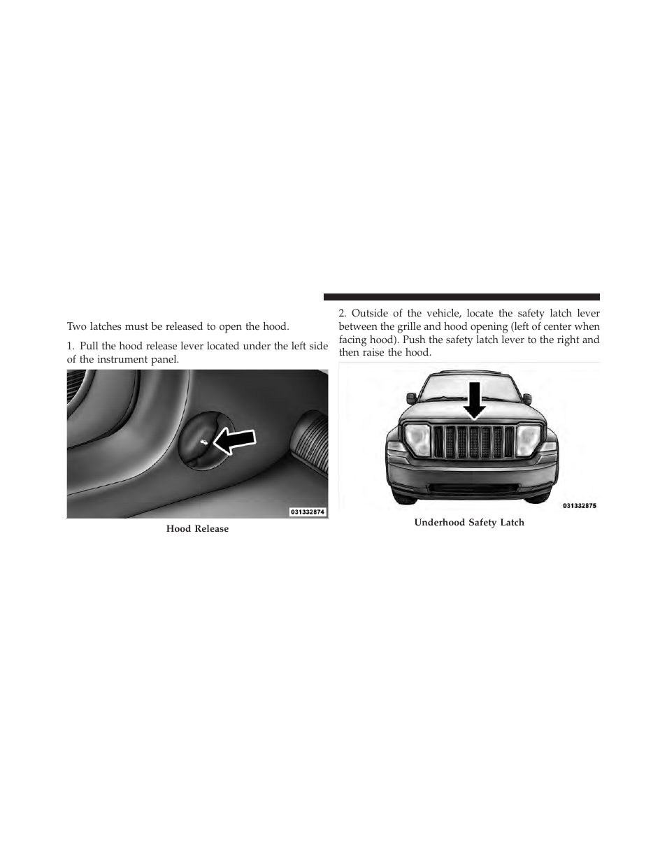 To open and close the hood | Jeep 2011 Liberty User Manual | Page 158 / 542