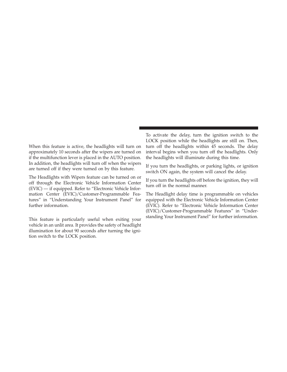 Headlight time delay — if equipped, Headlights with wipers (available with, Automatic headlights only) | Jeep 2011 Liberty User Manual | Page 162 / 542
