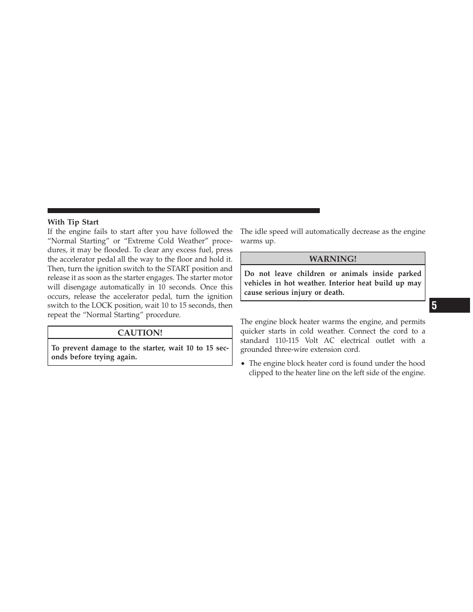 After starting, Engine block heater — if equipped | Jeep 2010 Liberty User Manual | Page 308 / 528