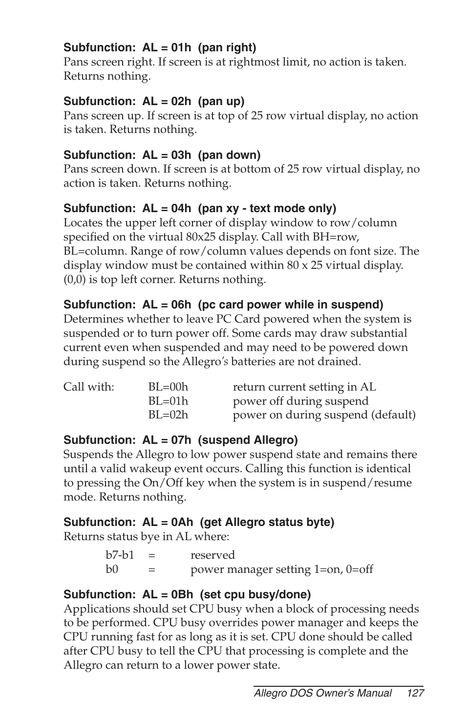 Subfunction: al = 01h (pan right), Subfunction: al = 02h (pan up), Subfunction: al = 03h (pan down) | Subfunction: al = 04h (pan xy - text mode only), Subfunction: al = 07h (suspend allegro), Subfunction: al = 0ah (get allegro status byte), Subfunction: al = 0bh (set cpu busy/done) | Juniper Systems Allegro DOS Manual User Manual | Page 127 / 166