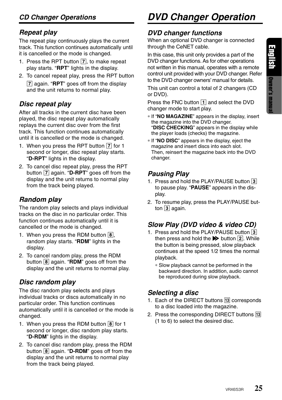 Dvd changer operation, 25 english, Repeat play | Disc repeat play, Random play, Disc random play, Cd changer operations dvd changer functions, Pausing play, Slow play (dvd video & video cd), Selecting a disc | Clarion VRX653R User Manual | Page 23 / 53