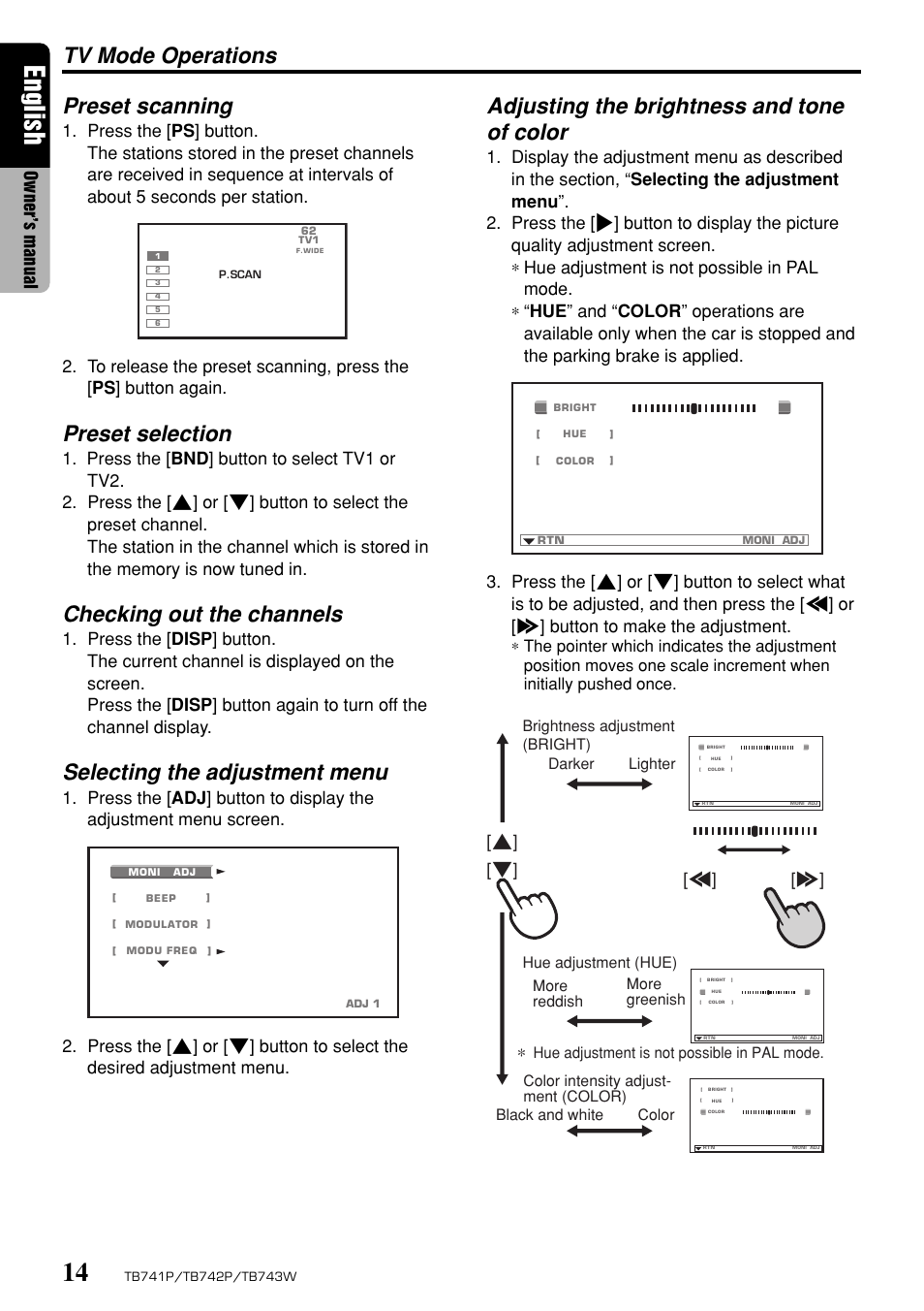 English, Tv mode operations, Preset scanning | Preset selection, Checking out the channels, Selecting the adjustment menu, Adjusting the brightness and tone of color, Owner ’s manual, A] [ d] [ w] [ z | Clarion TB743W User Manual | Page 14 / 30