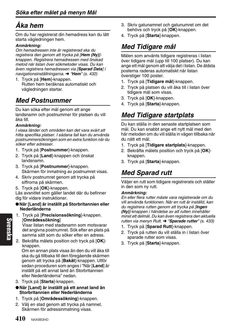 Svenska åka hem, Med postnummer, Med tidigare mål | Med tidigare startplats, Med sparad rutt | Clarion NAX983HD User Manual | Page 27 / 98