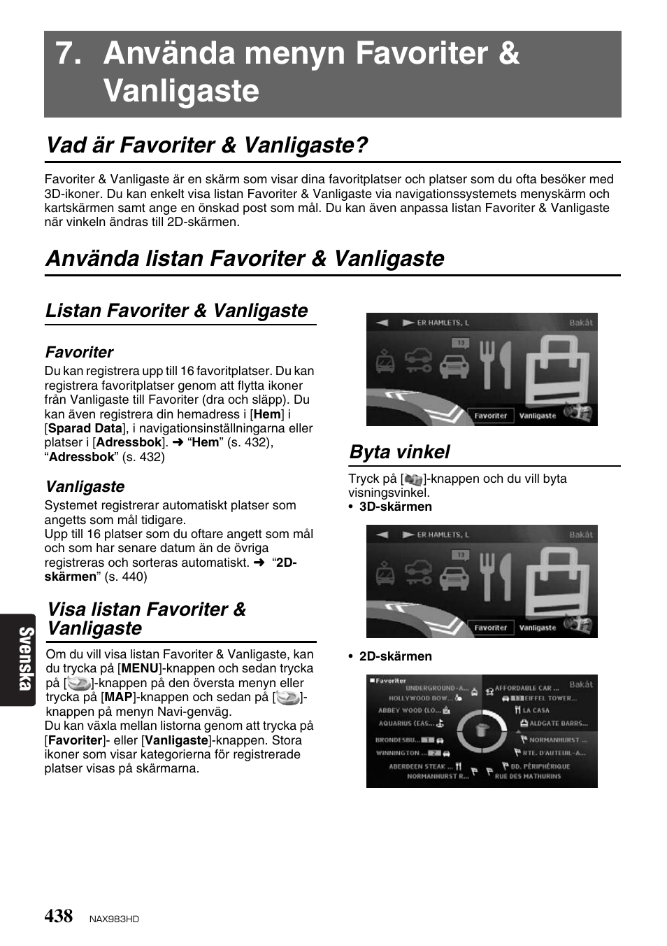 Använda menyn favoriter & vanligaste, Vad är favoriter & vanligaste, Använda listan favoriter & vanligaste | Svenska, Listan favoriter & vanligaste, Visa listan favoriter & vanligaste, Byta vinkel | Clarion NAX983HD User Manual | Page 55 / 98
