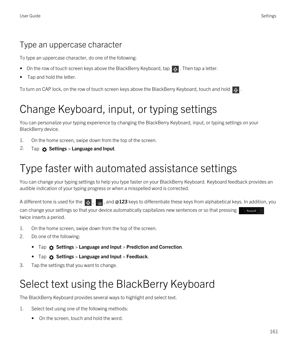 Type an uppercase character, Change keyboard, input, or typing settings, Type faster with automated assistance settings | Select text using the blackberry keyboard | Blackberry Passport User Manual | Page 161 / 278