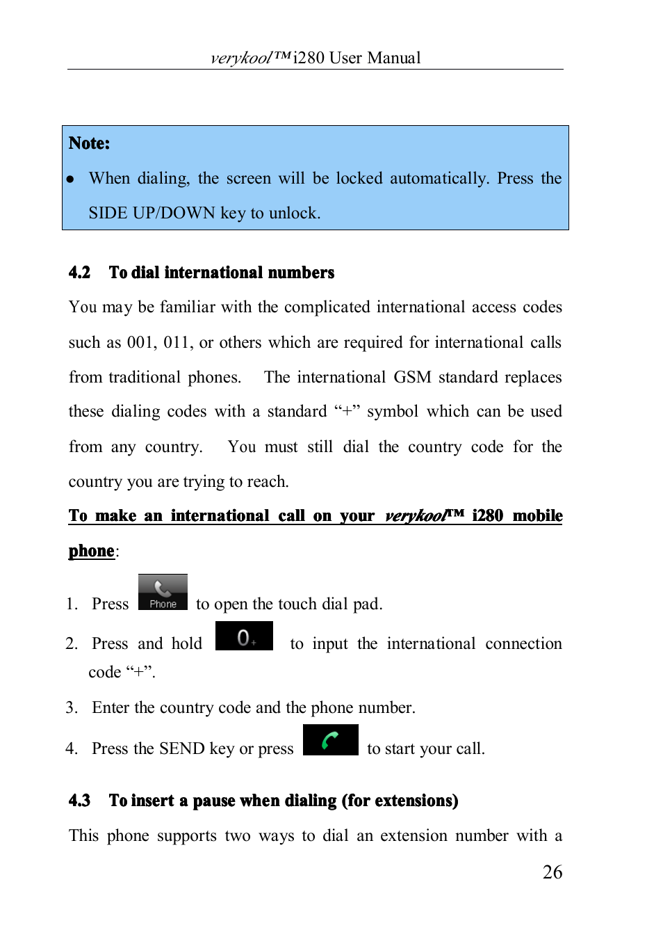 Todialinternationalnumbers, Toinsertapausewhendialing(forextensions), 2 to dial international numbers | 3 to insert a pause when dialing (for extensions) | Verykool i280 User Manual | Page 26 / 91