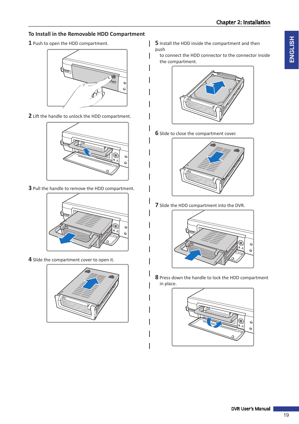 To install in the removable hdd compartment, English chapter 2: installation, Dvr user’s manual 19 | Push to open the hdd compartment, Lift the handle to unlock the hdd compartment, Pull the handle to remove the hdd compartment, Slide the compartment cover to open it, Slide to close the compartment cover, Slide the hdd compartment into the dvr, Securi ty | KGUARD Security SHA116.V2 User Manual | Page 19 / 99