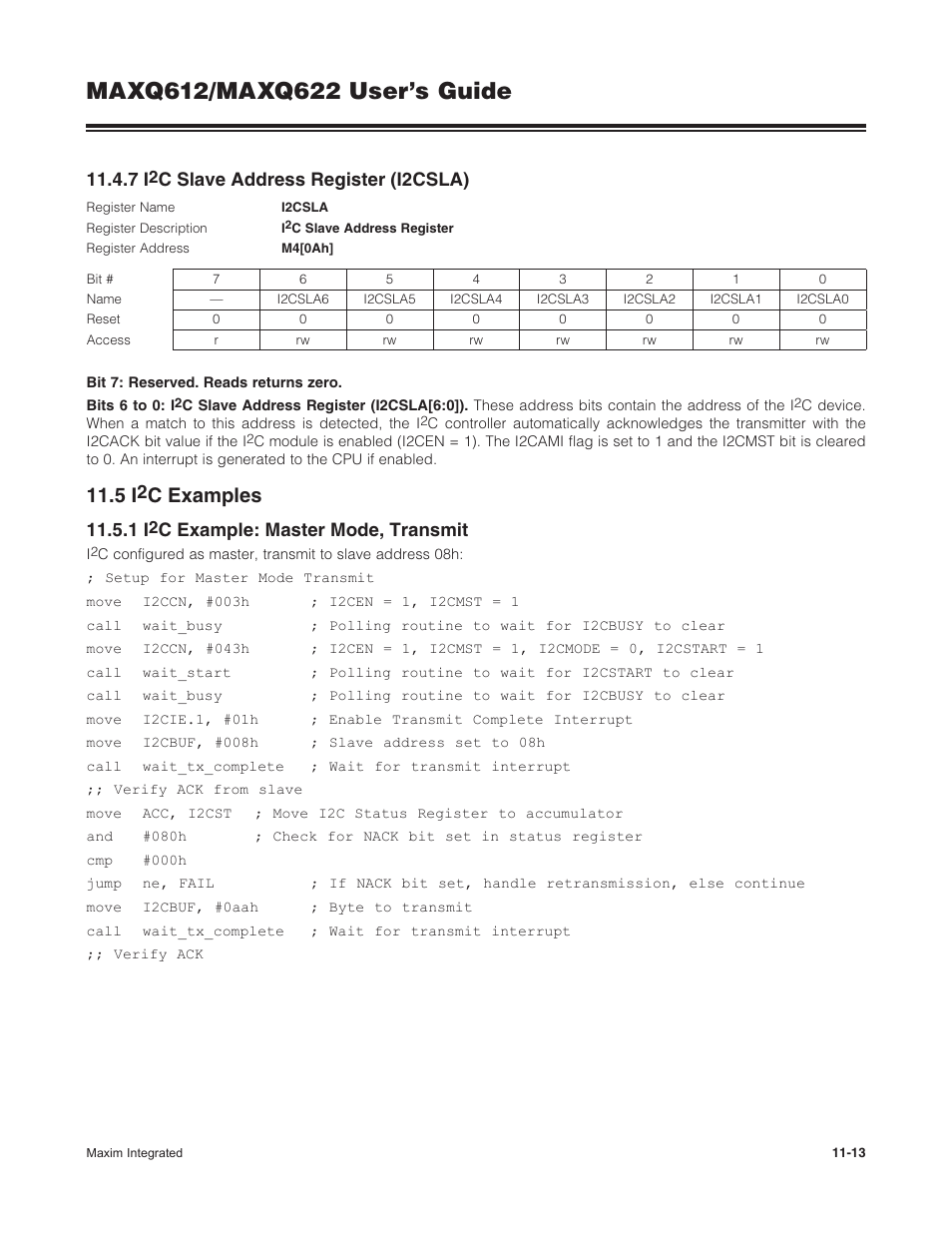7 i2c slave address register (i2csla), 5 i2c examples, 1 i2c example: master mode, transmit | 11 .4 .7 i, C slave address register (i2csla) -13, 11 .5 i, C examples -13, 11 .5 .1 i, C example: master mode, transmit -13, C examples | Maxim Integrated MAXQ622 User Manual | Page 168 / 255