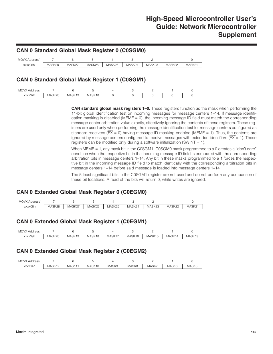 Can 0 standard global mask register 0 (c0sgm0), Can 0 standard global mask register 1 (c0sgm1), Can 0 extended global mask register 0 (c0egm0) | Can 0 extended global mask register 1 (c0egm1), Can 0 extended global mask register 2 (c0egm2) | Maxim Integrated High-Speed Microcontroller Users Guide: Network Microcontroller Supplement User Manual | Page 142 / 221