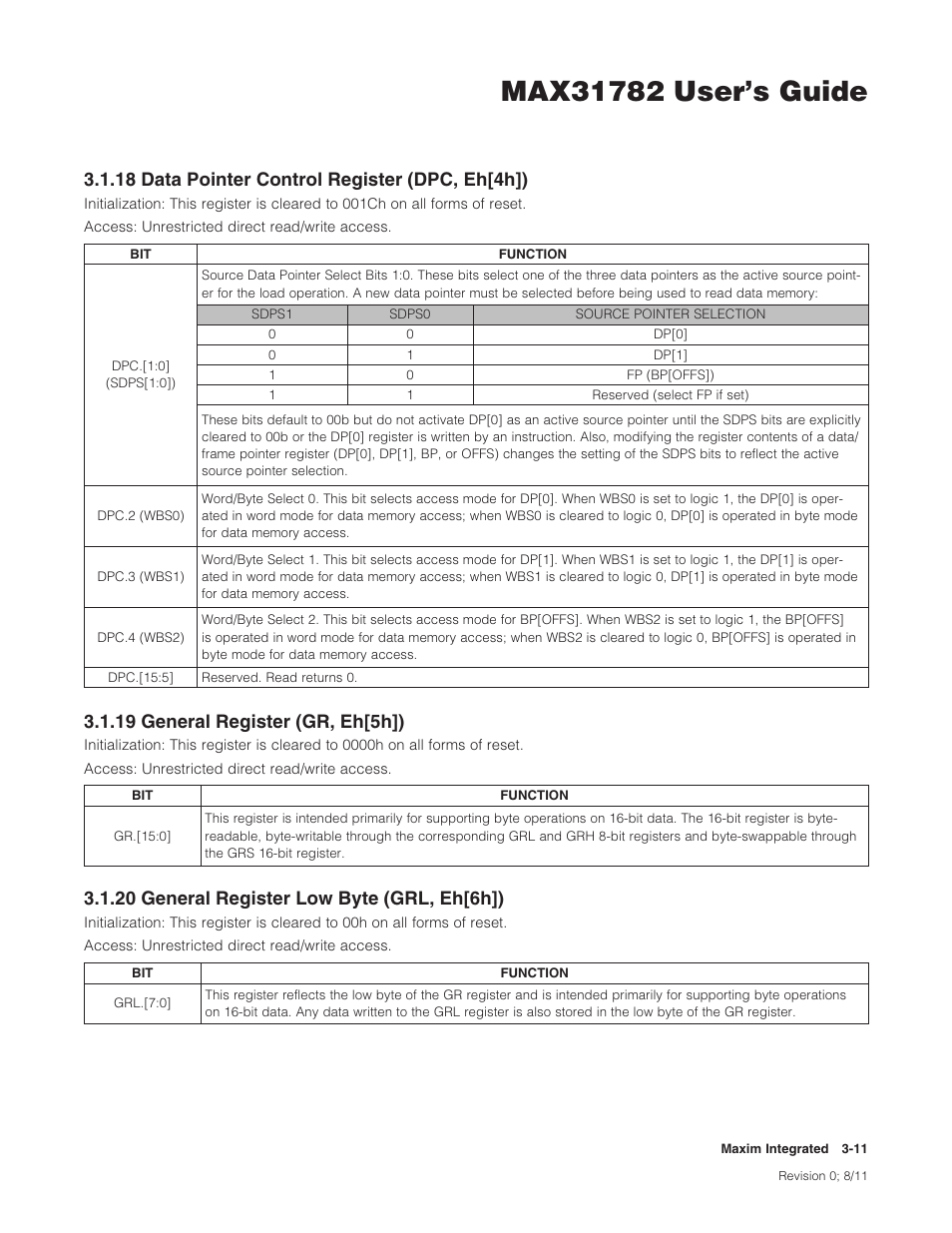 18 data pointer control register (dpc, eh[4h]), 19 general register (gr, eh[5h]), 20 general register low byte (grl, eh[6h]) | 18datapointercontrolregister(dpc,eh[4h]), 19generalregister(gr,eh[5h]), 20generalregisterlowbyte(grl,eh[6h]) | Maxim Integrated MAX31782 User Manual | Page 29 / 223