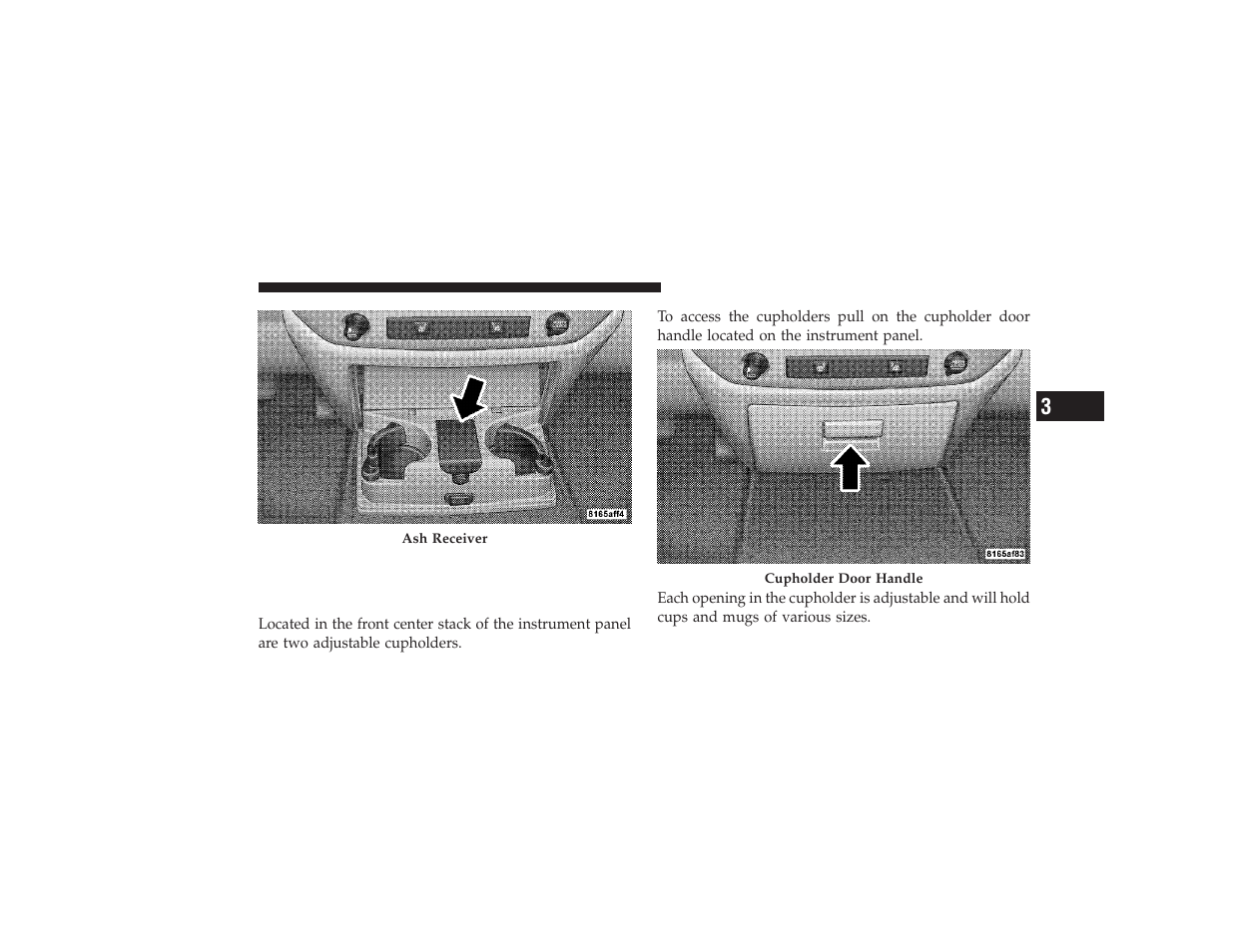 Cupholders, Front instrument panel cupholders, 40–20–40 seats) — automatic transmission | Ram Trucks 2009 3500 - Owner Manual User Manual | Page 167 / 532