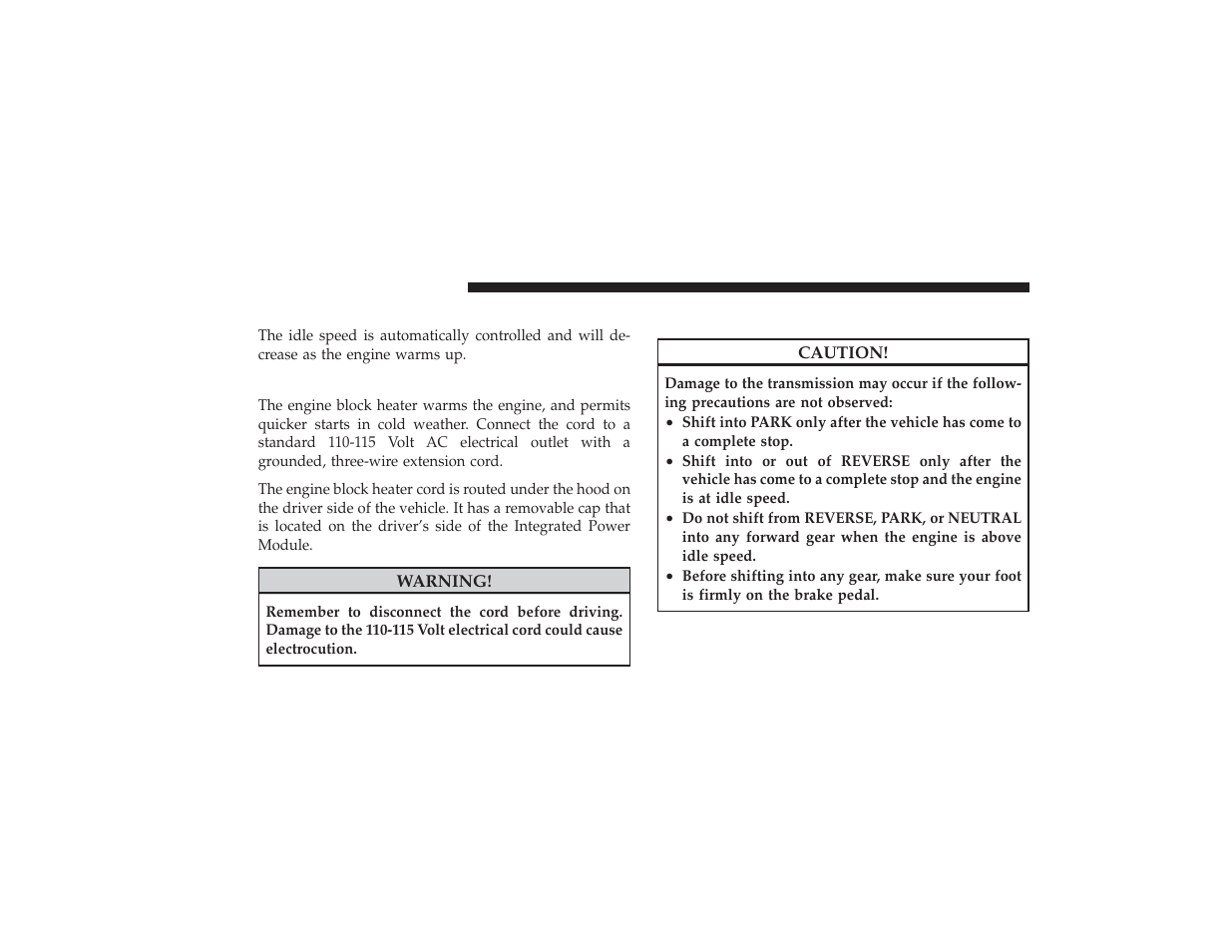 After starting, Engine block heater - if equipped, Automatic transmission | Engine block heater — if equipped | Ram Trucks 2009 3500 - Owner Manual User Manual | Page 256 / 532