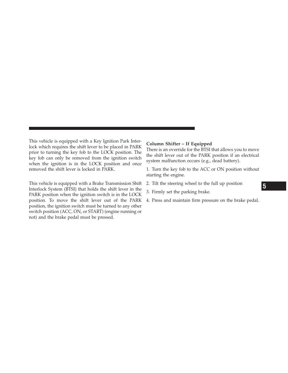 Key ignition park interlock, Brake/transmission shift interlock system, Brake/transmission interlock manual override | Brake/transmission interlock manual, Override | Ram Trucks 2010 3500 - Owner Manual User Manual | Page 305 / 616