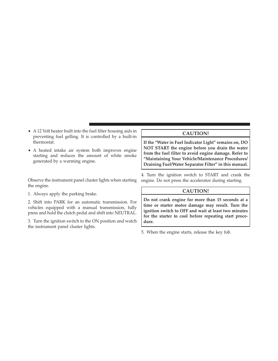 Normal starting procedure – engine, Manifold air temperature above 66°f (19°c) | Ram Trucks 2010 Chassis Cab User Manual | Page 208 / 423