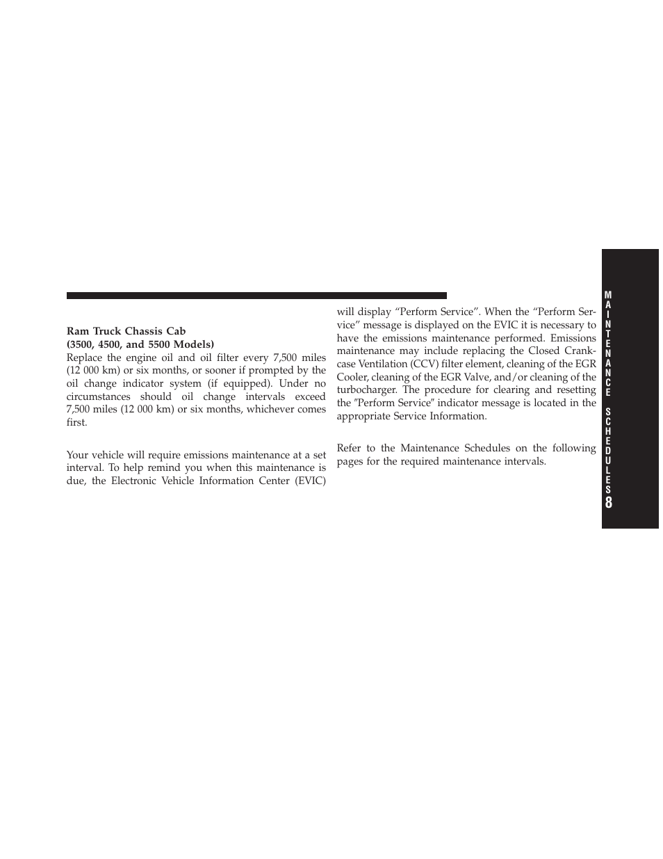 Oil change indicator system, Perform service indicator, Required maintenance intervals | Ram Trucks 2010 Chassis Cab User Manual | Page 373 / 423