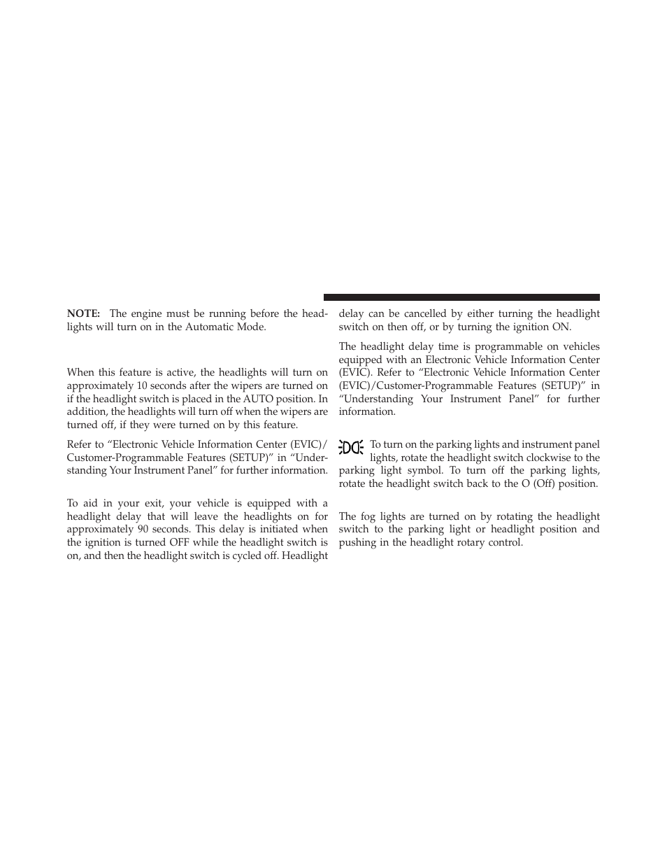 Headlight delay, Parking lights and panel lights, Fog lights — if equipped | Headlights on with wipers, Available with automatic headlights only) | Ram Trucks 2012 3500 - Owner Manual User Manual | Page 162 / 726